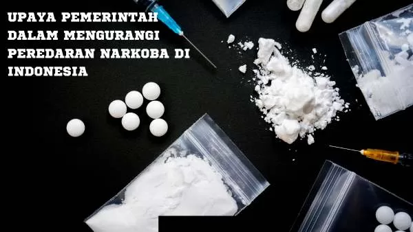 Upaya Pemerintah dalam Mengurangi Peredaran Narkoba di Indonesia